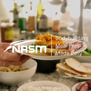 Bodybuilding Meal Prep Made Easy by NASM